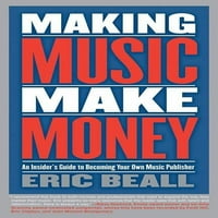 Dok stvarate glazbu, zaradite novac: insajderski vodič o tome kako postati vlastiti Izdavač glazbe