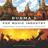 Eastman Rochester proučava etnomuzikologiju: burmanska industrija pop glazbe: tvorci, distributeri, cenzori